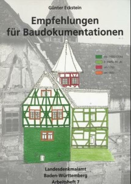 Empfehlungen für Baudokumentationen: Bauaufnahme - Bauuntersuchung (Arbeitshefte Regierungspräsidium Stuttgart - Landesamt für Denkmalpflege)