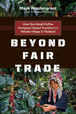 Beyond Fair Trade: How One Small Coffee Company Helped Transform a Hillside Village in Thailand