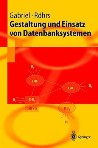 Gestaltung und Einsatz von Datenbanksystemen. Data Base Engineering und Datenbankarchitekturen