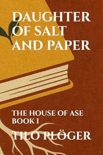 DAUGHTER OF SALT AND PAPER: THE HOUSE OF ASE - BOOK I (THE HOUSE OF ÀṢẸ: The Ledger of Names, Band 1)