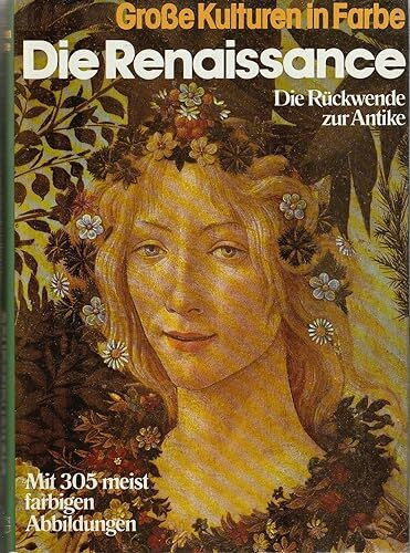 Große Kulturen in Farbe. Die Renaissance. Die Rückwende zur Antike