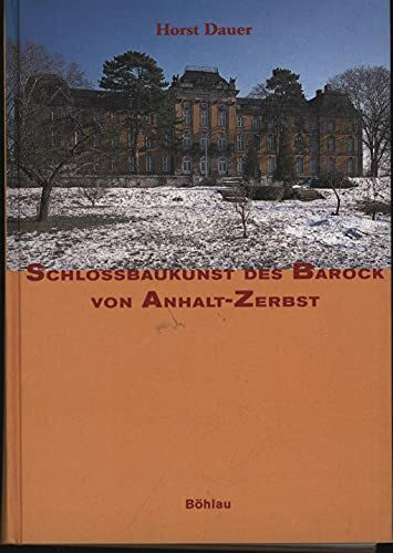 Schloßbaukunst des Barock von Anhalt- Zerbst