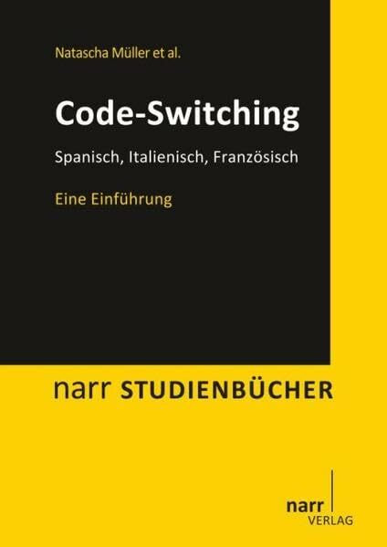 Code-Switching: Spanisch, Italienisch, Französisch. Eine Einführung (Narr Studienbücher)