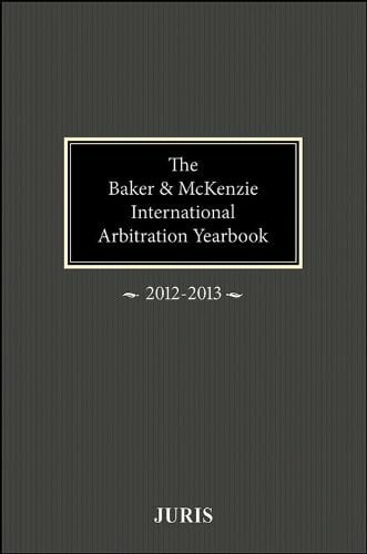 Baker & McKenzie International Arbitration Yearbook: 2012-2013