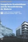 Evangelische Krankenhäuser und die Herausforderung der Moderne: 75 Jahre Deutscher Evangelischer Krankenhausverband (1926-2001)