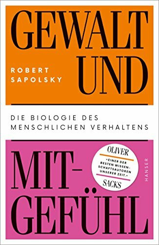 Gewalt und Mitgefühl: Die Biologie des menschlichen Verhaltens