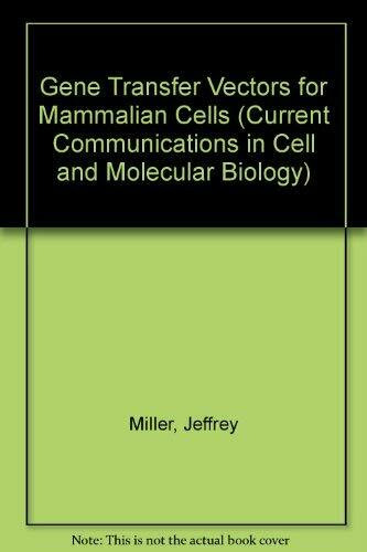 Gene Transfer Vectors for Mammalian Cells (CURRENT COMMUNICATIONS IN CELL AND MOLECULAR BIOLOGY)
