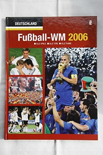 Fußball WM 2006: Alle Spiele - Alle Tore - Alle Teams