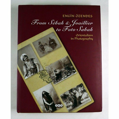From Sebah & Joaillier to Foto Sabah : Orientalism in Photography