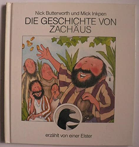 Die Geschichte von Zachäus: Erzählt von einer Elster