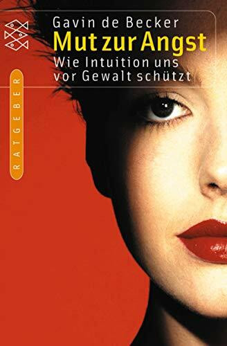 Mut zur Angst: Wie Intuition uns vor Gewalt schützt (Fischer Ratgeber)
