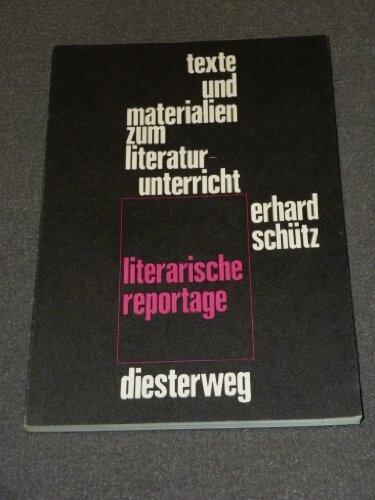 Literarische Reportage: Ein Arbeitsbuch (Texte und Materialien zum Literaturunterricht)
