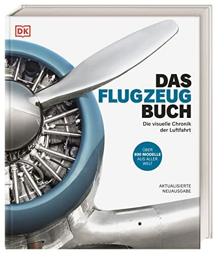 Das Flugzeug-Buch: Die visuelle Chronik der Luftfahrt. Über 800 Modelle aus aller Welt