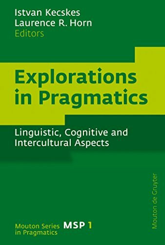Explorations in Pragmatics: Linguistic, Cognitive and Intercultural Aspects (Mouton Series in Pragmatics [MSP], 1)