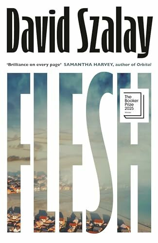 Flesh: WINNER OF THE BOOKER PRIZE 2025