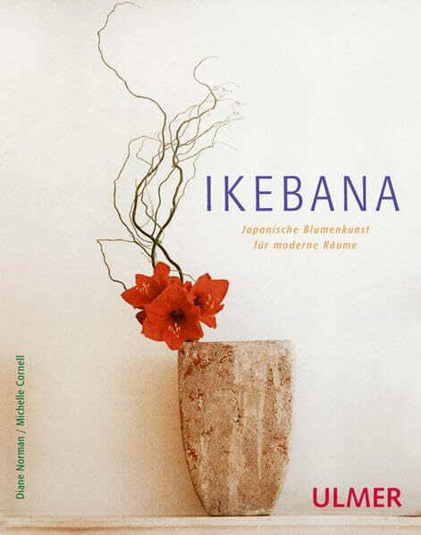 Ikebana: Japanische Blumenkunst für moderne Räume (Floristik)