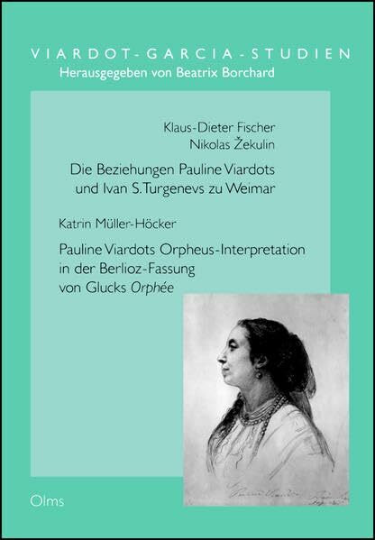 Die Beziehungen Pauline Viardots und Ivan S. Turgenevs zu Weimar - Pauline Viardots Orpheus-Interpretation in der Berlioz-Fassung von Glucks Orphée: ... aus dem Französischen von Christina Hünsche.