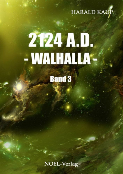 2124 A.D. - Walhalla -: Band 3 (Neuland Saga)