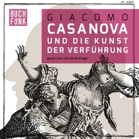 Giacoma Casanova und die Kunst der Verführung