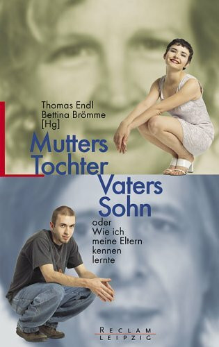 Mutters Tochter Vaters Sohn oder Wie ich meine Eltern kennenlernte