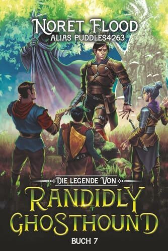 Die Legende von Randidly Ghosthound 7: Ein LitRPG-Abenteuer