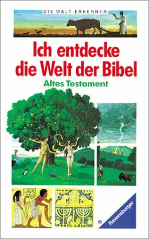 Ich entdecke die Welt der Bibel: Altes Testament (Die Welt erkennen)
