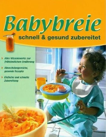 Babybreie - Schnell & gesund zubereitet