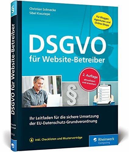 DSGVO für Website-Betreiber: Ihr Leitfaden für die sichere Umsetzung der EU-Datenschutz-Grundverordnung. Aktualisiert inkl. Facebook-EuGH-Urteil