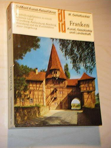 Franken Kunst, Kultur und Landschaft: Entdeckungsfahrten in einem schönen Land - Würzburg, Rothenburg, Bamberg, Nürnberg und die Kunststätten der Umgebung (DUMONT Kunst-Reiseführer)