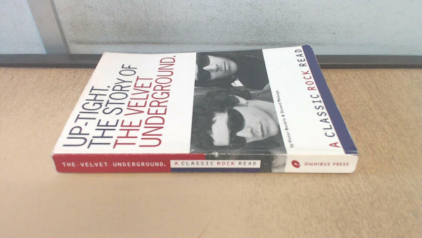 Uptight: The Story of the Velvet Underground (Classic rock reads)