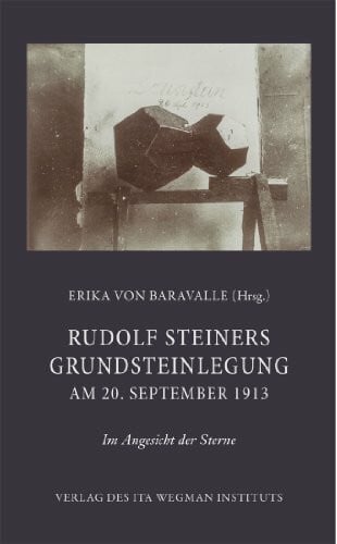 Rudolf Steiners Grundsteinlegung am 20. September 1913: Im Angesicht der Sterne