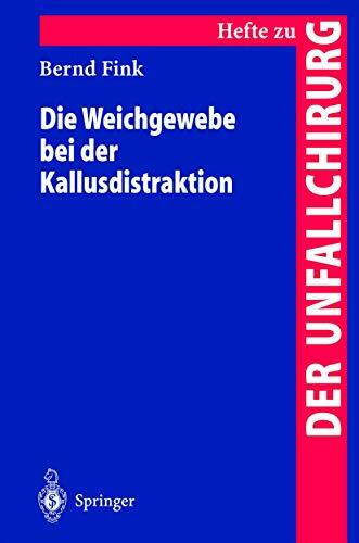 Die Weichgewebe bei der Kallusdistraktion (Hefte zur Zeitschrift "Der Unfallchirurg") (German Edition) (Hefte zur Zeitschrift "Der Unfallchirurg", 281, Band 281)