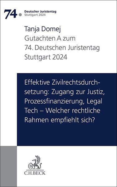 Verhandlungen des 74. Deutschen Juristentages Stuttgart 2024 Bd. I: Gutachten Teil A: Effektive Zivilrechtsdurchsetzung: Zugang zur Justiz, ... – Welcher rechtliche Rahmen empfiehlt sich?