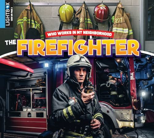 The Firefighter (Who Works in My Neighborhood)