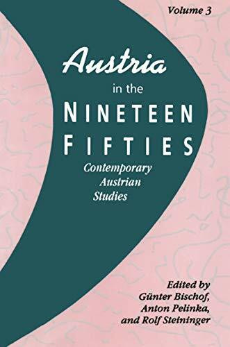 Austria in the Nineteen Fifties: Contemporary Austrian Studies (Contemporary Austrian Studies, 3, Band 3)