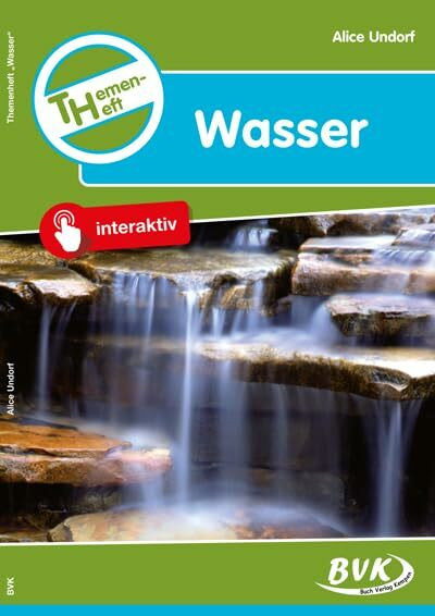 Themenheft Wasser 3./4. Klasse: 3. u. 4. Klasse Grundschule, Sonderschule u. Orientierungsstufe (Themenhefte)