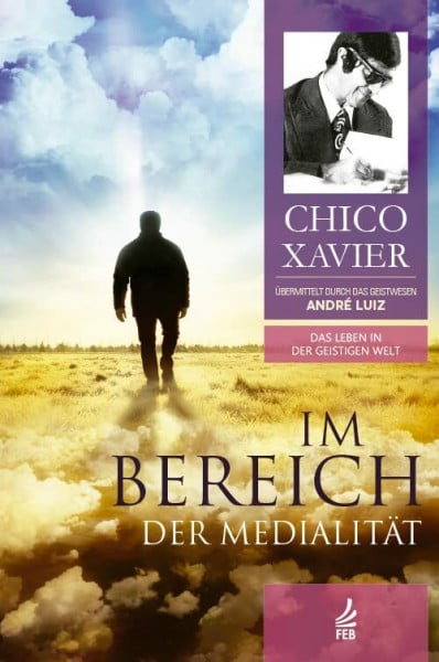 Im Bereich der Medialität: Das Leben in der Geistigen Welt