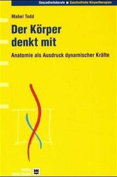 Der Körper denkt mit: Anatomie als Ausdruck dynamischer Kräfte