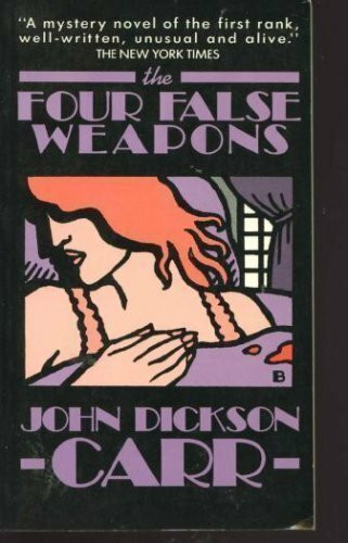 Four False Weapons: Being the Return of Bencolin