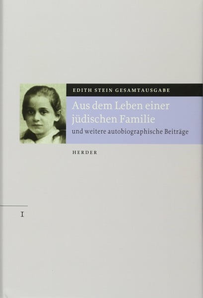 Aus dem Leben einer jüdischen Familie: und weitere autobiographische Beiträge (Edith Stein Gesamtausgabe)