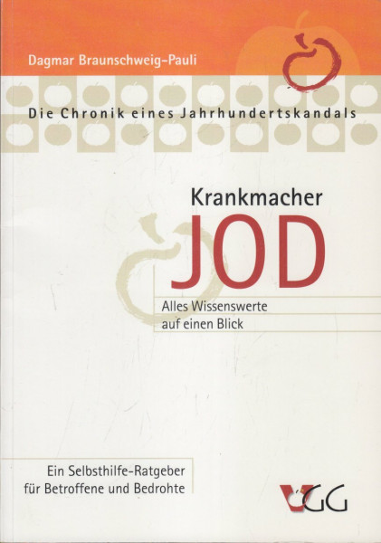 Krankmacher Jod: Die Chronik eines Jahrhundertskandals. Ein Selbsthilfe-Ratgeber für Betroffene und Bedrohte
