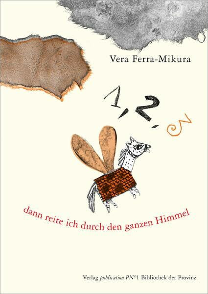 1, 2, 3 dann reite ich durch den ganzen Himmel: Erzählungen und Gedichte