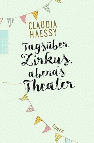 Tagsüber Zirkus, abends Theater: Roman