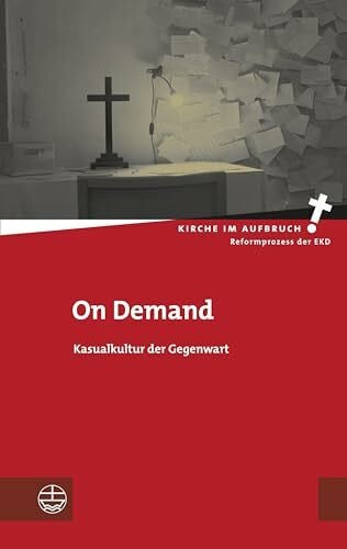 On Demand: Kasualkultur der Gegenwart (Kirche im Aufbruch (KiA))