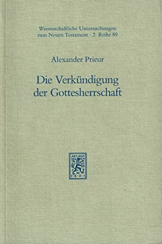 Die Verkündigung der Gottesherrschaft: Exegetische Studien zum lukanischen Verständnis (Wissenschaftliche Untersuchungen zum Neuen Testament: 2. Reihe, Band 89)