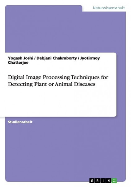 Digital Image Processing Techniques for Detecting Plant or Animal Diseases