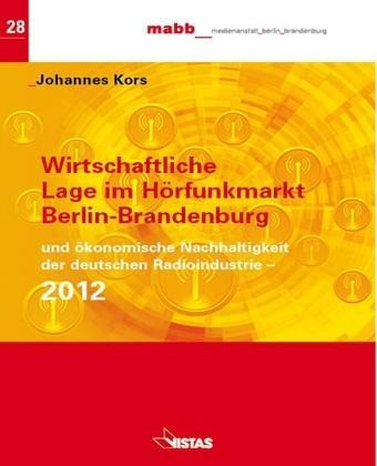 Wirtschaftliche Lage im Hörfunk Berlin-Brandenburg 2012 und ökonomische Nachhaltigkeit der deutschen