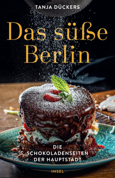 Das süße Berlin: Die Schokoladenseiten der Hauptstadt (insel taschenbuch)