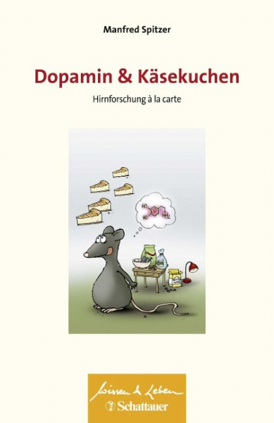 Dopamin und Käsekuchen (Wissen & Leben, Bd. ?)