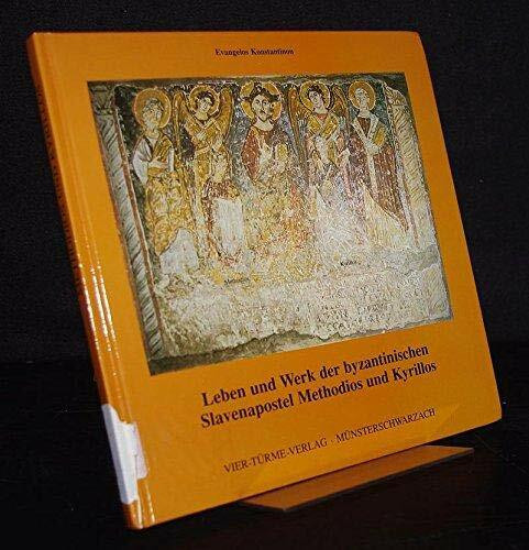 Leben und Werk der byzantinischen Slavenapostel Methodios und Kyrillos: Beiträge eines Symposions der Griechisch-deutschen Initiative Würzburg im ... an den 1100. Todestag de Hl. Methodios